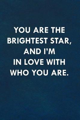 Book cover for You are the brightest star, and I'm in love with who you are