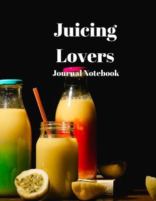 Book cover for Juicing Lovers Journal Notebook