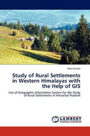 Cover of Study of Rural Settlements in Western Himalayas with the Help of GIS