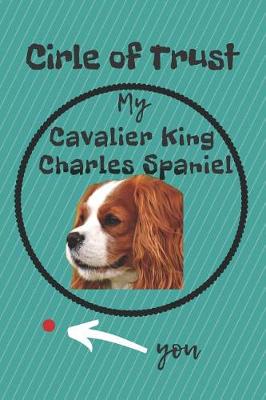 Book cover for Circle of Trust My Cavalier King Charles Spaniel Blank Lined Notebook Journal