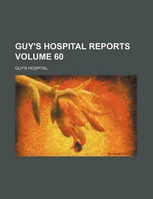 Book cover for Guy's Hospital Reports Volume 60