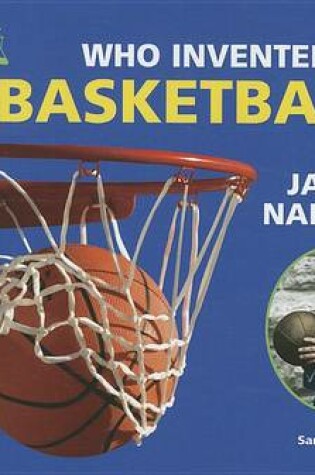 Cover of Who Invented Basketball? James Naismith