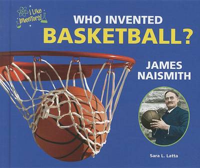 Cover of Who Invented Basketball? James Naismith