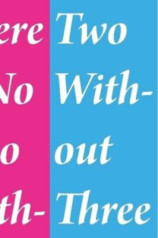 Cover of There is No Two Without Three