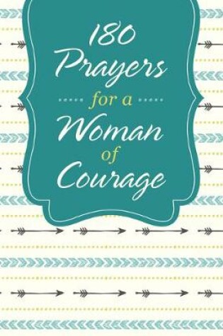 Cover of 180 Prayers for a Woman of Courage