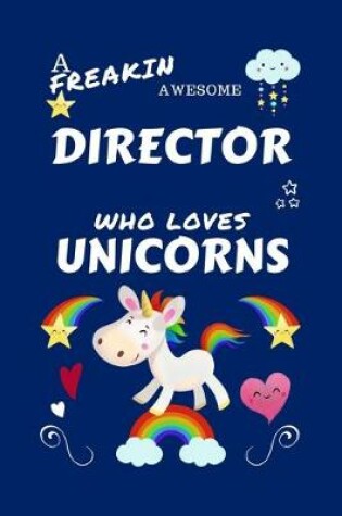 Cover of A Freakin Awesome Director Who Loves Unicorns