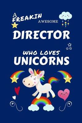 Book cover for A Freakin Awesome Director Who Loves Unicorns