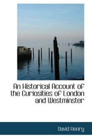 Cover of An Historical Account of the Curiosities of London and Westminster