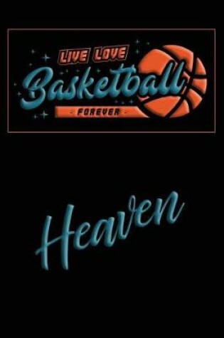 Cover of Live Love Basketball Forever Heaven