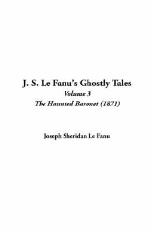 Cover of J. S. Le Fanu's Ghostly Tales, V3