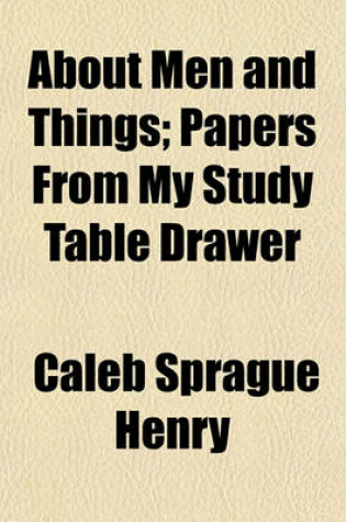 Cover of About Men and Things; Papers from My Study Table Drawer