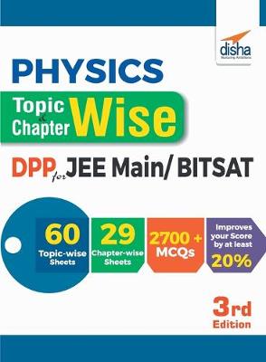 Book cover for Physics Topic-wise & Chapter-wise Daily Practice Problem (DPP) Sheets for JEE Main/ BITSAT - 3rd Edition