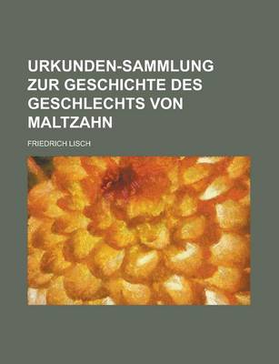 Book cover for Urkunden-Sammlung Zur Geschichte Des Geschlechts Von Maltzahn