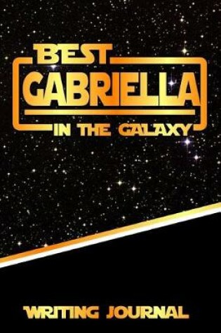 Cover of Best Gabriella in the Galaxy Writing Journal