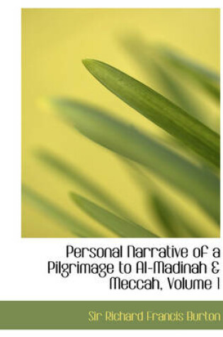 Cover of Personal Narrative of a Pilgrimage to Al-Madinah a Meccah, Volume 1