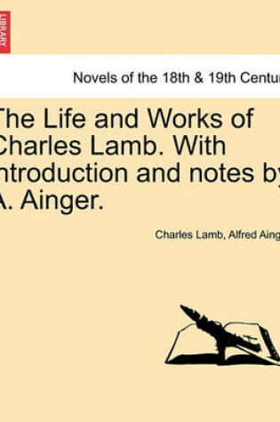 Cover of The Life and Works of Charles Lamb. with Introduction and Notes by A. Ainger. Volume VIII