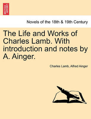 Book cover for The Life and Works of Charles Lamb. with Introduction and Notes by A. Ainger. Volume VIII