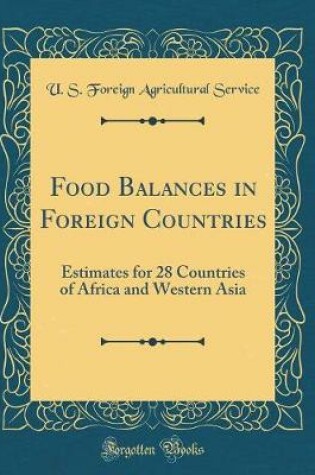 Cover of Food Balances in Foreign Countries: Estimates for 28 Countries of Africa and Western Asia (Classic Reprint)