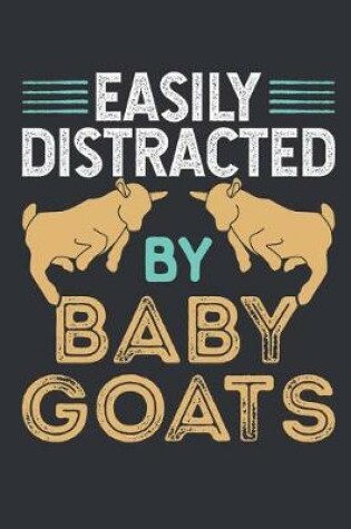 Cover of Easily Distracted by Baby Goats