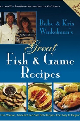 Cover of Babe & Kris Winkelman's Great Fish and Game Recipes
