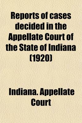 Book cover for Reports of Cases Decided in the Appellate Court of the State of Indiana (1920)