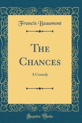 Cover of The Chances: A Comedy (Classic Reprint)