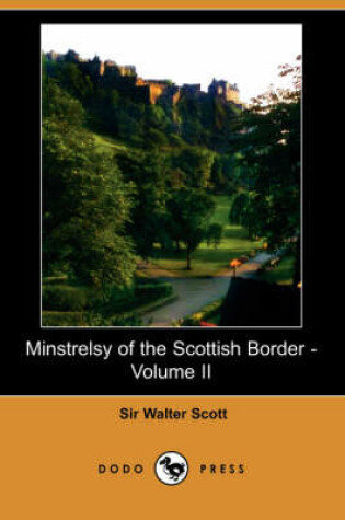 Cover of Minstrelsy of the Scottish Border - Volume II (Dodo Press)