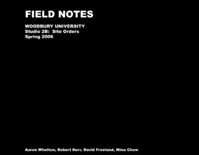 Book cover for Field Notes: Woodbury University, Studio 2B: Site Orders, Spring 2006