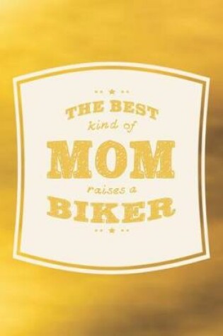 Cover of The Best Kind Of Mom Raises A Biker