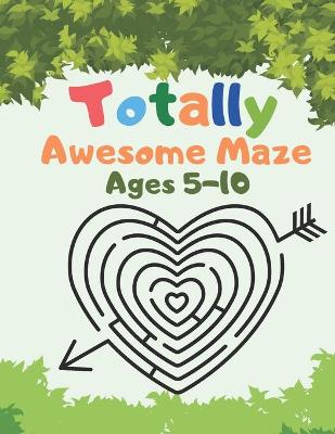 Book cover for Totally Awesome Maze Ages 5-10