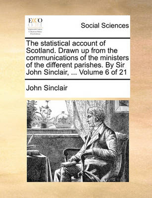 Book cover for The Statistical Account of Scotland. Drawn Up from the Communications of the Ministers of the Different Parishes. by Sir John Sinclair, ... Volume 6 of 21