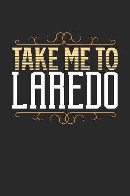 Book cover for Take Me To Laredo