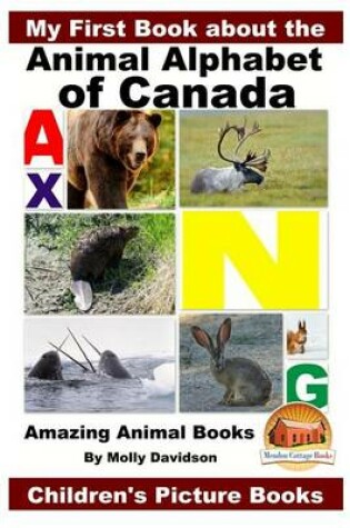 Cover of My First Book about the Animal Alphabet of Canada - Amazing Animal Books - Children's Picture Books