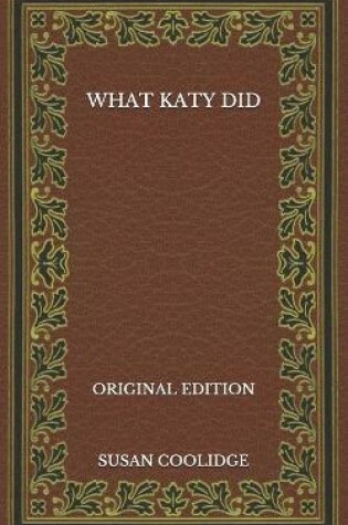 Cover of What Katy Did - Original Edition