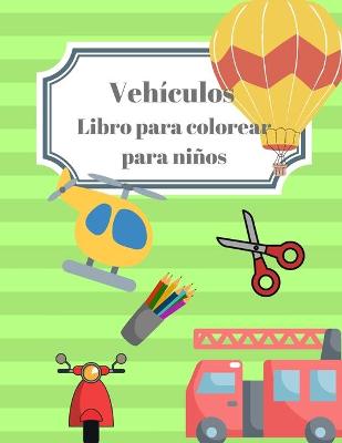 Book cover for Veh�culos Libro para Colorear para Ni�os