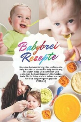 Cover of Babybrei Rezepte - Die neue Babyernahrung