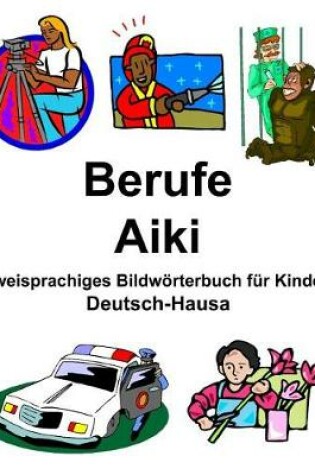 Cover of Deutsch-Hausa Berufe/Aiki Zweisprachiges Bildwörterbuch für Kinder