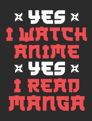 Book cover for Yes I Watch Anime Yes I Read Manga