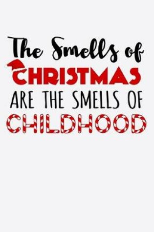 Cover of The Smells Of Christmas Are The Smells Of Childhood