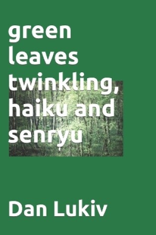 Cover of green leaves twinkling, haiku and senryu