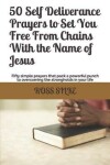 Book cover for 50 Self Deliverance Prayers to Set You Free From Chains With the Name of Jesus