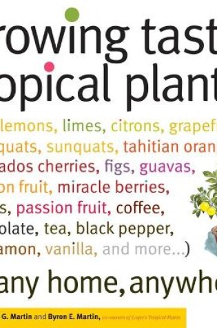 Cover of Growing Tasty Tropical Plants in Any Home, Anywhere