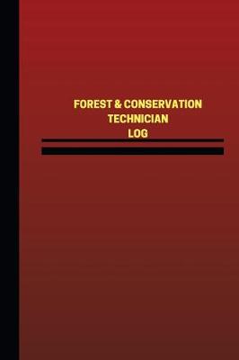 Cover of Forest & Conservation Technician Log (Logbook, Journal - 124 pages, 6 x 9 inches