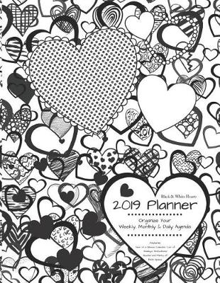 Book cover for Black & White Hearts 2019 Planner Organize Your Weekly, Monthly, & Daily Agenda