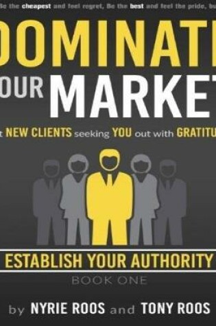 Cover of Be the Authority and Feel the Power Get New Clients Seeking You Out With Gratitude Establish Your Authority - Book One