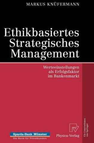 Cover of Ethikbasiertes Strategisches Management: Werteeinstellungen ALS Erfolgsfaktor Im Bankenmarkt