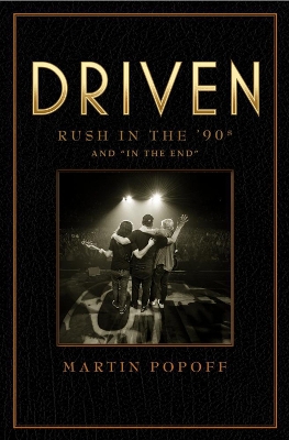 Book cover for Driven: Rush In The 90s And 'in The End'