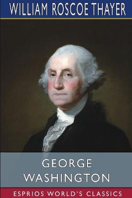 Book cover for George Washington (Esprios Classics)