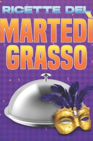 Cover of Ricette del Marted� Grasso