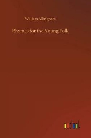 Cover of Rhymes for the Young Folk